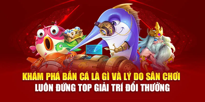 Giới thiệu đôi nét về mẹo chơi bắn cá đỉnh cao tại Thabet
