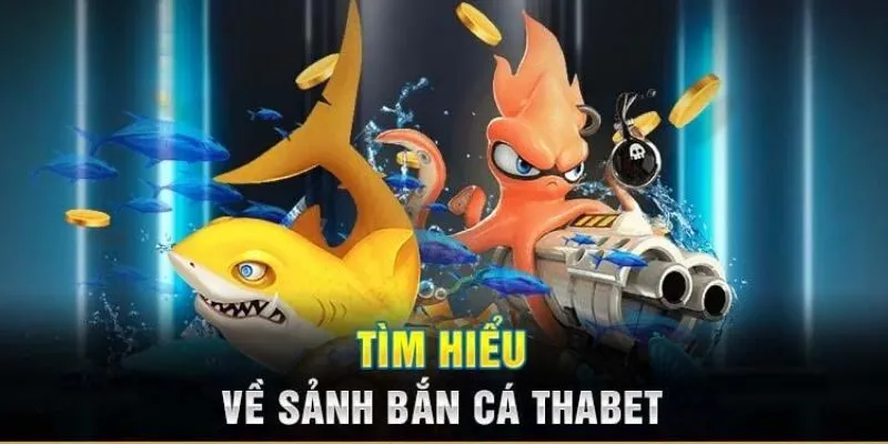 Tổng quan đôi nét về game bắn cá Thabet